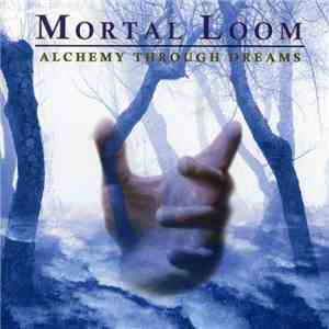 Mortal Loom - Alchemy Through Dreams mp3 album