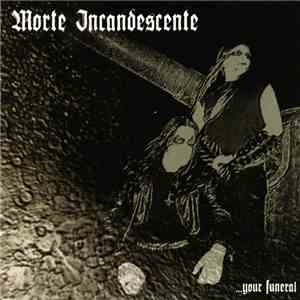 Morte Incandescente - ...Your Funeral mp3 album