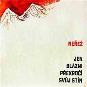 Neřež - Jen Blázni Překročí Svůj Stín mp3 album