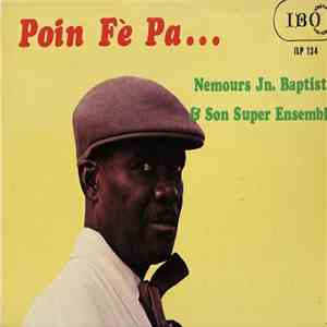 Nemours Jn. Baptitiste & Son Super Ensemble - Poin Fé Pa... mp3 album