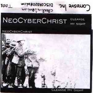 NeoCyberChrist - Cleanse My Sight mp3 album