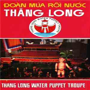 Nhà Hát Múa Rối Thăng Long - Đoàn Múa Rối Nước Thăng Long mp3 album