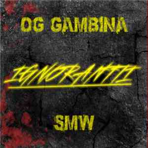 OG Gambina, SMW  - Ignorantti mp3 album