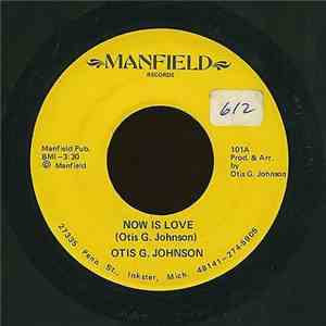 Otis G. Johnson - Now Is Love / Lord Make Me Over mp3 album