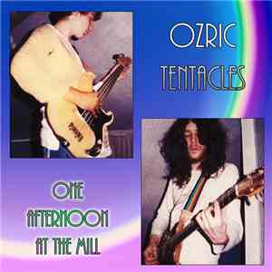 Ozric Tentacles - One Afternoon At The Mill mp3 album