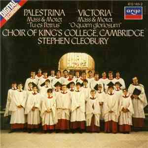 Palestrina / Victoria, Choir Of King's College, Cambridge, Stephen Cleobury - Mass & Motet "Tu Es Petrus" / Mass & Motet "O Quam Gloriosum" mp3 album