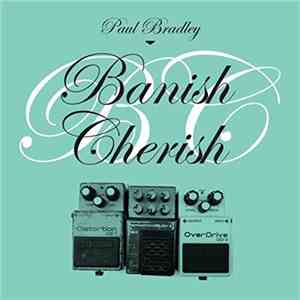 Paul Bradley  - Banish Cherish mp3 album