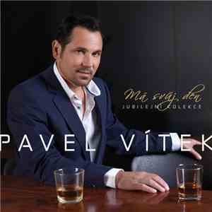 Pavel Vítek - Má Svůj Den (Jubilejní Kolekce) mp3 album