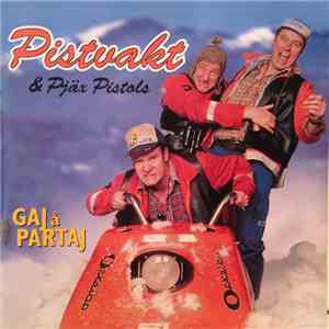 Pistvakt & Pjäx Pistols - Gaj å Partaj mp3 album