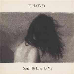 PJ Harvey - Send His Love To Me mp3 album