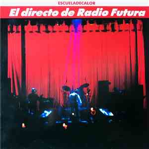 Radio Futura - El Directo De Radio Futura • Escueladecalor mp3 album