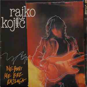 Rajko Kojić - Ne Budi Me Bez Razloga mp3 album