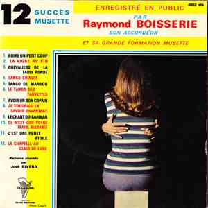 Raymond Boisserie Son Accordéon Et Son Orchestre - 12 Succès Musette Enregistré En Public mp3 album