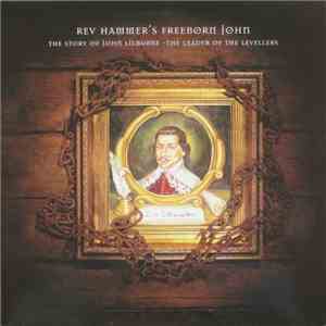 Rev Hammer - Freeborn John - The Story Of John Lilburne - The Leader Of The Levellers mp3 album