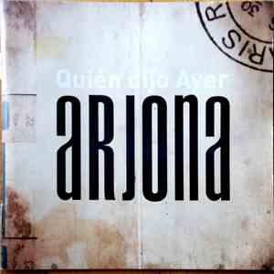 Ricardo Arjona - Quién Dijo Ayer mp3 album