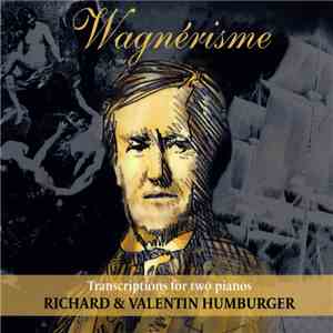 Richard & Valentin Humburger - Wagnérisme (Transcriptions For Two Pianos) mp3 album