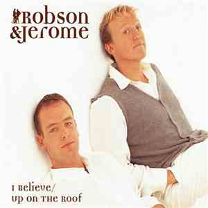 Robson & Jerome - I Believe / Up On The Roof mp3 album