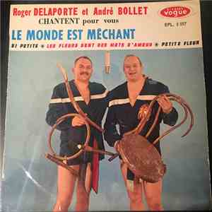 Roger Delaporte Et André Bollet - Chantent Pour Vous Le Monde Est Méchant mp3 album