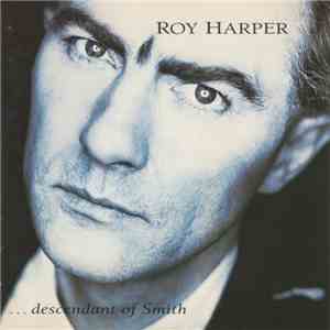 Roy Harper - …Descendants Of Smith mp3 album