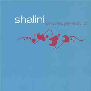 Shalini - We Want Jelly Donuts mp3 album