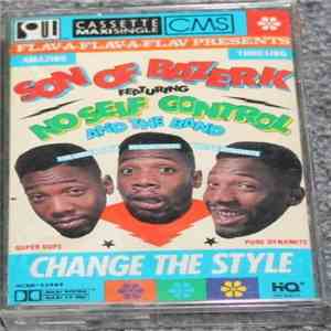 Son Of Bazerk Featuring No Self Control And The Band - Change The Style mp3 album