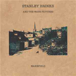 Stanley Brinks And The Wave Pictures - Wakefield mp3 album