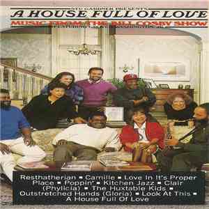 Stu Gardner Presents A House Full Of Love Featuring Grover Washington, Jr. - A House Full Of Love - Music From The Bill Cosby Show mp3 album