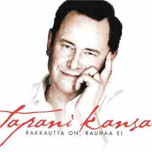Tapani Kansa - Rakkautta On, Rauhaa Ei mp3 album