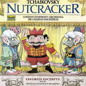 Tchaikovsky - Sir Charles Mackerras, London Symphony Orchestra - Nutcracker • Favorite Excerpts From The Original Soundtrack Recording mp3 album