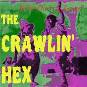 The Crawlin' Hex - Who Do You Love mp3 album