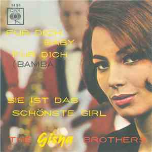 The Gisha Brothers - Für Dich Baby, Für Dich (Bamba) / Sie Ist Das Schönste Girl mp3 album
