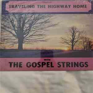 The Gospel Strings - Traveling the highway home with gospel strings mp3 album