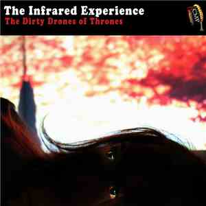 The Infrared Experience - The Dirty Drones Of Thrones mp3 album