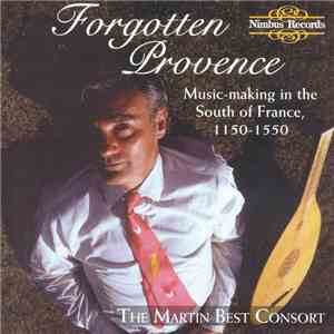The Martin Best Consort - Forgotten Provence - Music-making In The South Of France, 1150-1550 mp3 album