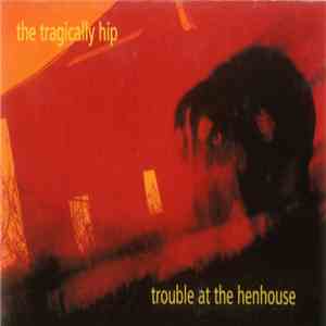 The Tragically Hip - Trouble At The Henhouse mp3 album