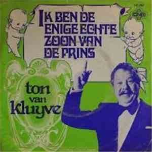 Ton van Kluyve - Ik Ben De Enige Echte Zoon Van De Prins mp3 album