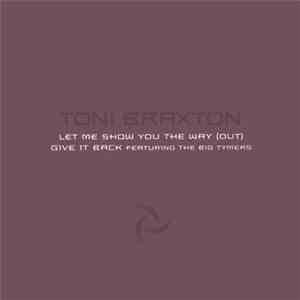 Toni Braxton - Let Me Show You The Way (Out) / Give It Back mp3 album
