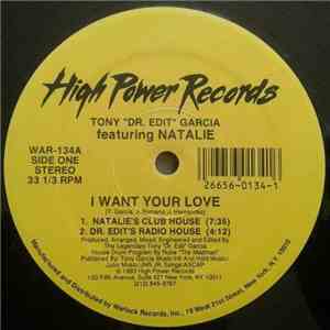 Tony "Dr. Edit" Garcia featuring Natalie  - I Want Your Love mp3 album