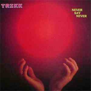 Trikk  - Never Say Never mp3 album
