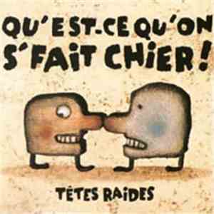 Têtes Raides - Qu'Est-Ce Qu'On S'Fait Chier! mp3 album