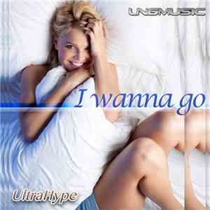 Ultrahype - I Wanna Go mp3 album