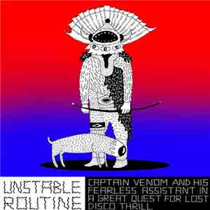 Unstable Routine - Captain Venom And His Fearless Assistant In A Great Quest For Lost Disco Thrill mp3 album