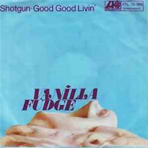 Vanilla Fudge - Shotgun / Good Good Lovin' mp3 album