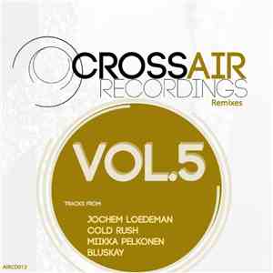 Various - Crossair Recordings Remixes Vol.5 mp3 album