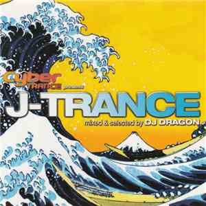 Various - Cyber Trance Presents J-Trance (Mixed & Selected By DJ Dragon) mp3 album