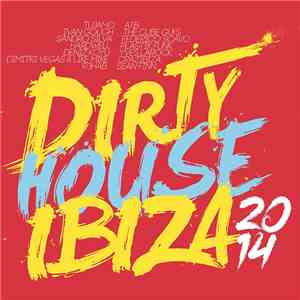 Various - Dirty House Ibiza 2014 mp3 album