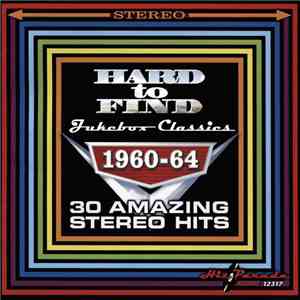 Various - Hard To Find Jukebox Classics 1960-64: 30 Amazing Stereo Hits mp3 album