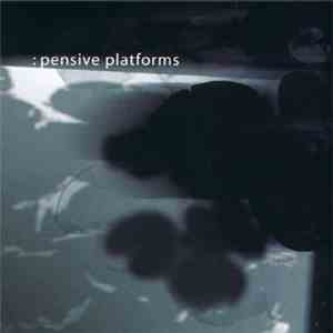 Various - Pensive Platforms mp3 album