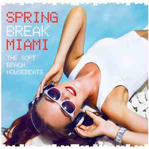 Various - Spring Break Miami - The Soft Beach House Beats mp3 album
