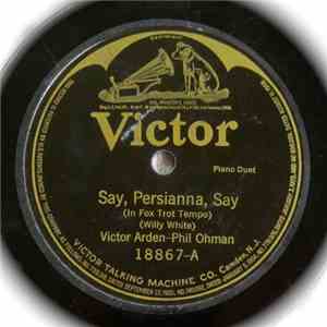 Victor Arden - Phil Ohman - Say, Persianna, Say / I've Got The Wonder Where He Went And When He's Coming Back Blues mp3 album
